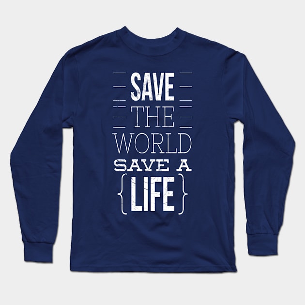 Save The World Save A Life Long Sleeve T-Shirt by AmRo Store